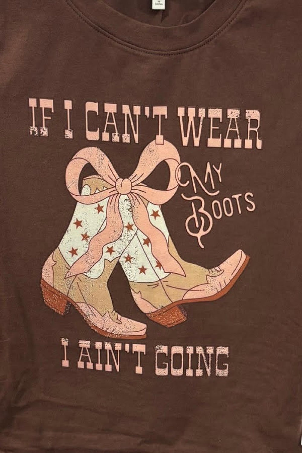IF I CAN'T WEAR MY BOOTS I AIN'T GOING BABY TEE